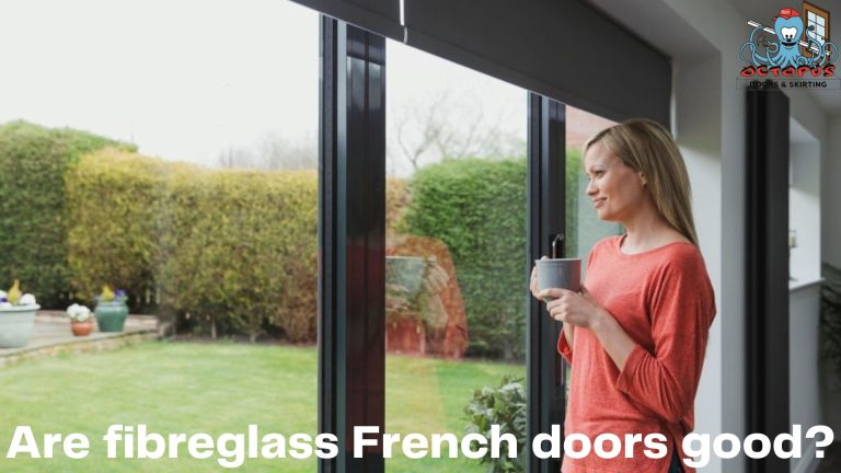 Are fibreglass French doors good?