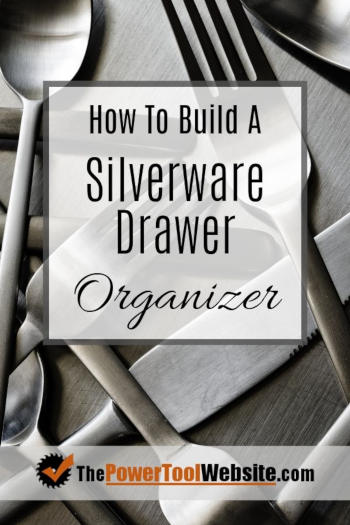 How To Build A Silverware Drawer Organizer – The Power Tool Website