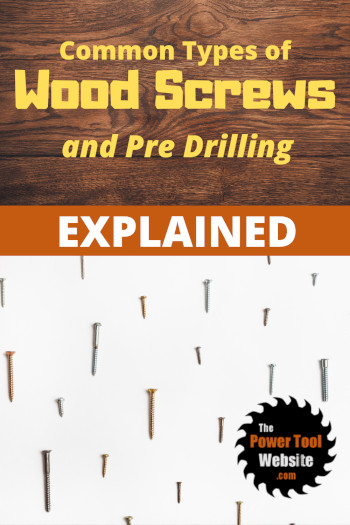 Types of Wood Screws and Pre Drilling Explained – Diagrams Included