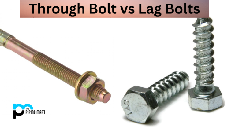 Through Bolt vs Lag Bolt – What's the Difference